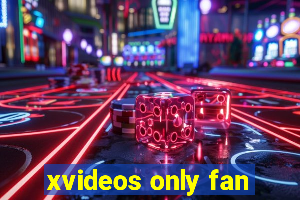 xvideos only fan